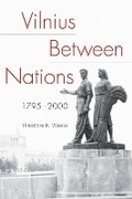 Cover: Vilnius Between Nations, 1795-2000 - Northern Illinois University Press