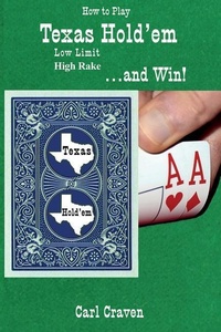 Abbildung von: How to Play Texas Hold'Em Low Limit High Rake . . . and Win! - Ink Brush Press
