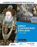 Cover: Hodder GCSE History for Edexcel: Early Elizabethan England, 1558-88 - Hodder Education