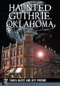 Cover: Haunted Guthrie, Oklahoma - Arcadia Publishing (SC)