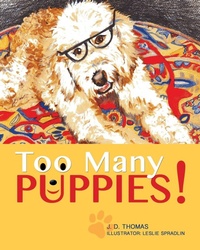Enlarge image Cover: Too Many Puppies! - Xulon Press