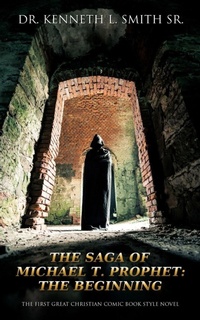 Enlarge image Cover: The Saga of Michael T. Prophet - Xulon Press