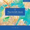 Cover: The ArcGIS Book - Environmental Systems Research Institute Inc.,U.S.