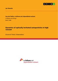 Enlarge image Cover: Dynamics of optically levitated nanoparticles in high vacuum - GRIN Verlag