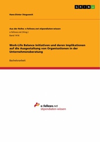 Abbildung von: Work-Life Balance Initiativen und deren Implikationen auf die Ausgestaltung von Organisationen in der Unternehmensberatung - GRIN Verlag