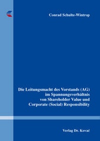 Abbildung von: Die Leitungsmacht des Vorstands (AG) im Spannungsverhältnis von Shareholder Value und Corporate (Social) Responsibility - Kovac, Dr. Verlag