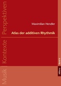Cover: Atlas der additiven Rhythmik - Musik | Kontexte | Perspektiven