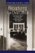 Cover: Recapturing the Oval Office - Cornell University Press