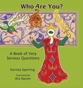 Cover: Who are You? a Book of Very Serious Questions - Little Bird Books