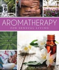 Abbildung von: Aromatherapy for Sensual Living - Skyhorse Publishing