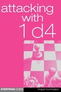 Cover: Attacking with 1 d4 - Everyman Chess