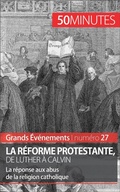 Cover: La R&eacute;forme protestante, de Luther &agrave; Calvin - 50Minutes.fr