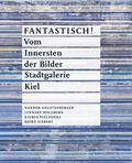 Cover: FANTASTISCH ! Vom Innersten der Bilder - Stadt Kiel