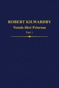 Cover: Robert Kilwardby: Notule libri Priorum, Part 1 - Oxford University Press