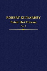 Enlarge image Cover: Robert Kilwardby: Notule libri Priorum, Part 2 - Oxford University Press