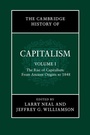 Cover: The Cambridge History of Capitalism: Volume 1, The Rise of Capitalism: From Ancient Origins to 1848 - Cambridge University Press