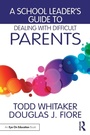 Cover: A School Leader's Guide to Dealing with Difficult Parents - Routledge