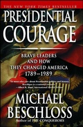 Cover: Presidential Courage: Brave Leaders and How They Changed America 1789-1989 - Scribner