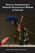 Cover: Radical Contemporary Theatre Practices by Women in Ireland - Carysfort Press