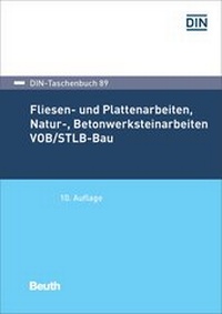 Abbildung von: Fliesen- und Plattenarbeiten, Natur-, Betonwerksteinarbeiten VOB/STLB-Bau - DIN Media