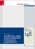 Cover: Crowdfinancing, Schriftenreihe der Johannes-Kepler-Uni Linz, Reihe B, Bd.157 - Trauner Verlag