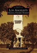 Cover: Los Angeles's Original Farmers Market - Arcadia Publishing (SC)