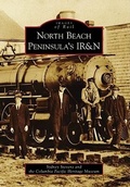 Cover: North Beach Peninsula's I. R. & N. - Arcadia Publishing (SC)