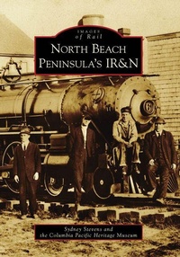 Enlarge image Cover: North Beach Peninsula's I. R. & N. - Arcadia Publishing (SC)