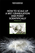 Cover: How to Scale-Up a Wet Granulation End Point Scientifically - Academic Press