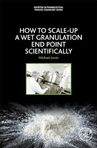 Enlarge image Cover: How to Scale-Up a Wet Granulation End Point Scientifically - Academic Press