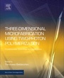 Cover: Three-Dimensional Microfabrication Using Two-Photon Polymerization - William Andrew Publishing