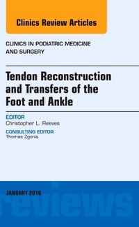 Abbildung von: Tendon Repairs and Transfers for the Foot and Ankle, An Issue of Clinics in Podiatric Medicine & Surgery: Volume 33-1 - Elsevier