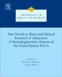 Cover: New Trends in Basic and Clinical Research of Glaucoma: A Neurodegenerative Disease of the Visual System Part A: Volume 220 - Elsevier
