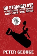 Cover: Dr Strangelove Or: How I Learned to Stop Worrying and Love the Bomb - Candy Jar Books