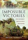 Cover: Impossible Victories - Pen & Sword Military