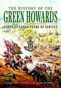 Enlarge image Cover: History of the Green Howards - Pen & Sword Military