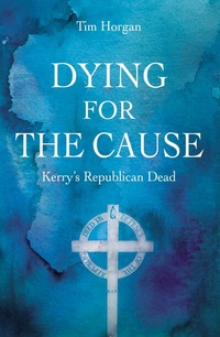 Abbildung von: Dying for the Cause: Kerry's Republican Dead - Mercier Press