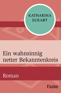 Abbildung von: Ein wahnsinnig netter Bekanntenkreis - Fischer Taschenbuch