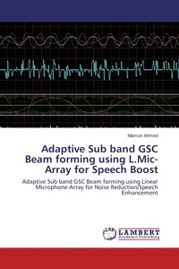 Enlarge image Cover: Adaptive Sub band GSC Beam forming using L.Mic-Array for Speech Boost - LAP Lambert Academic Publishing