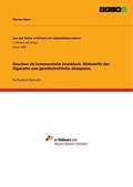 Cover: Rauchen als kommerzielle Krankheit. Wirkstoffe der Zigarette und gesellschaftliche Akzeptanz - Aus der Reihe: e-fellows.net stipendiaten-wissen