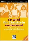 Cover: "So wird Ihr Christsein ansteckend. Glauben weitergeben in einem... - Projektion J