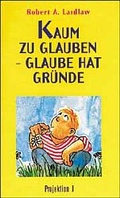 Cover: Kaum zu glauben - Glaube hat Gr&uuml;nde - Projektion J