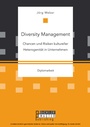 Cover: Diversity Management: Chancen und Risiken kultureller Heterogenität in Unternehmen - Bachelor + Master Publishing