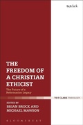 Cover: The Freedom of a Christian Ethicist - T.& T.Clark Ltd