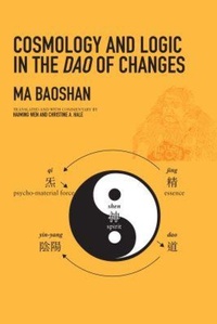 Enlarge image Cover: Cosmology and Logic of the Dao of Changes - University of Hawai'i Press