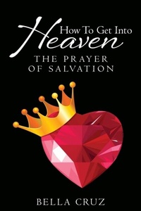 Abbildung von: How to Get Into Heaven - Bella Cruz, LLC