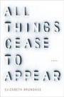 Cover: All Things Cease to Appear - Knopf Publishing Group
