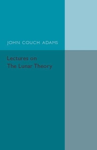 Enlarge image Cover: Lectures on the Lunar Theory - Cambridge University Press