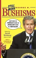 Cover: Still More George W. Bushisms - Touchstone Books;Gallery Books
