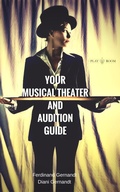 Cover: Your Musical Theater and Audition Guide - Ferdinand Gernandt